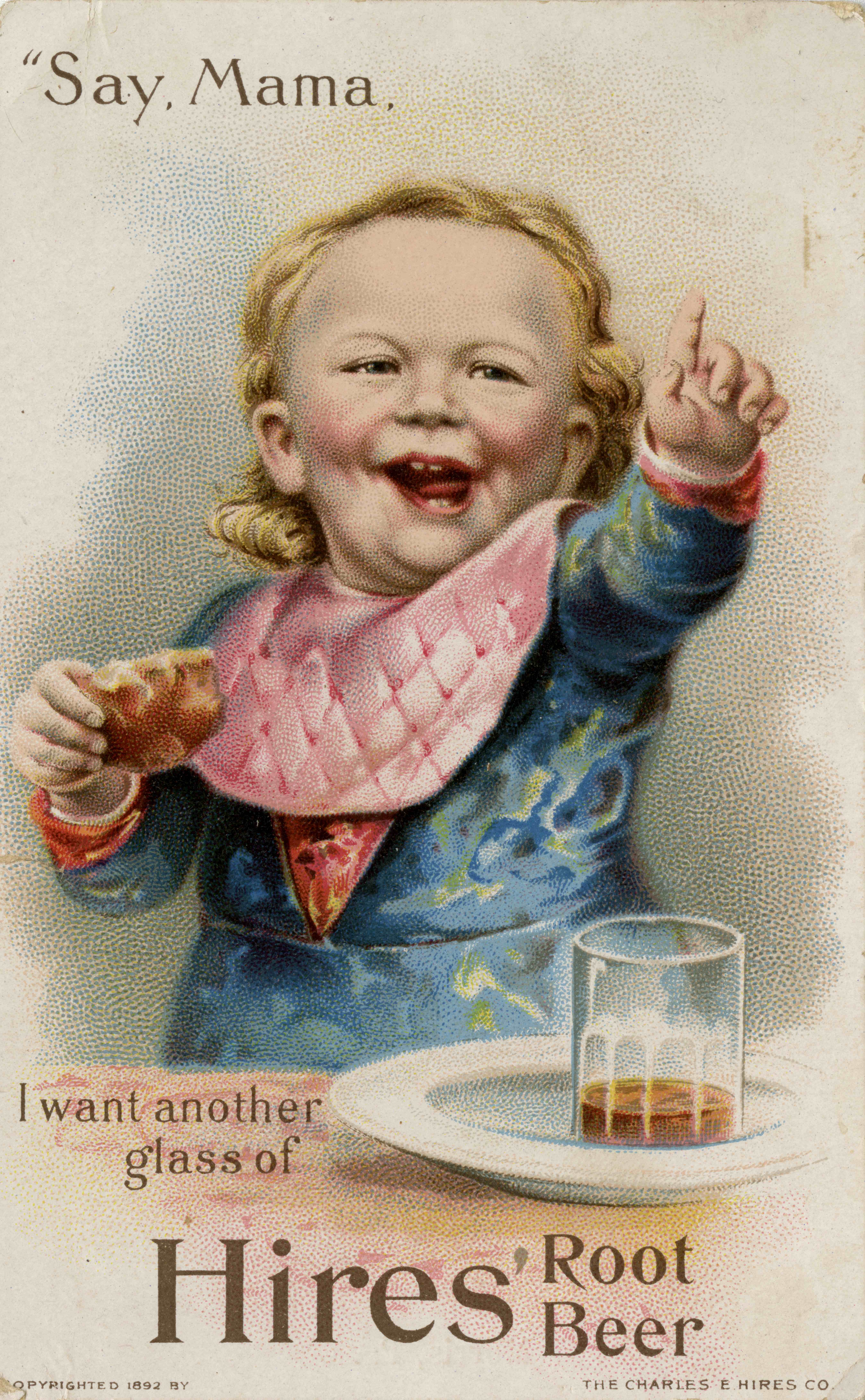 Advertisement featuring an illustration of a toddler with food and a glass of root beer. Text reads "Say, Mama, I want another glass of Hires Root Beer'.