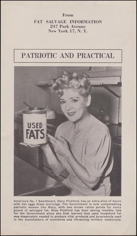 'Patriotic and Practical' ad for fat rationing during the war. Photograph of Mary Pickford holding a can labeled "Used Fats".