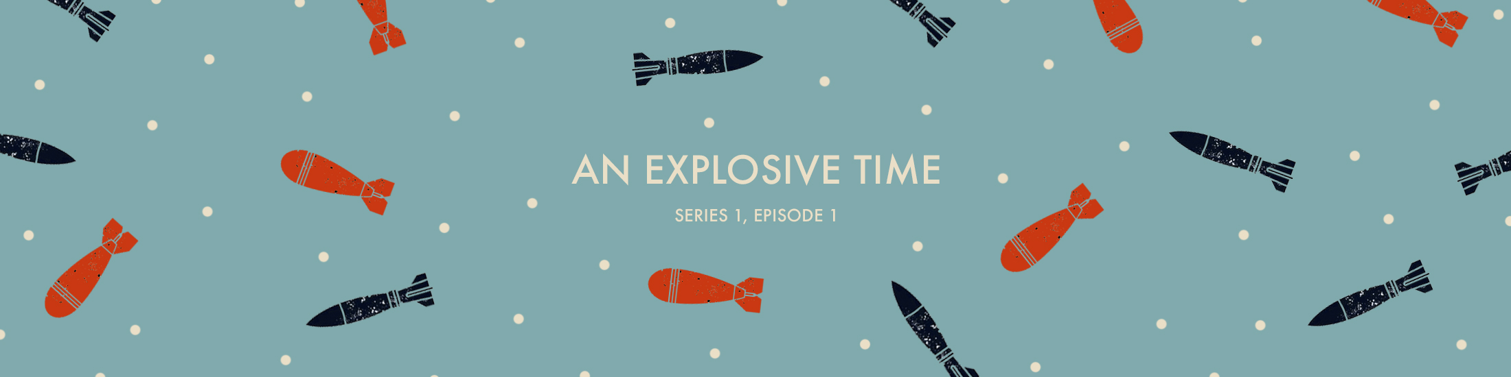 "An Explosive Time" in text surrounded by dots and WWI bombs