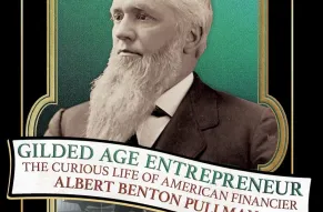 Cropped Cover of  Gilded Age Entrepreneur: The Curious Life of American Financier Albert Benton Pullman